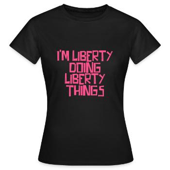 I'm Liberty doing Liberty things - Frauen T-Shirt - Schwarz - Vorne - AI Model Female 172 dark (172cm)