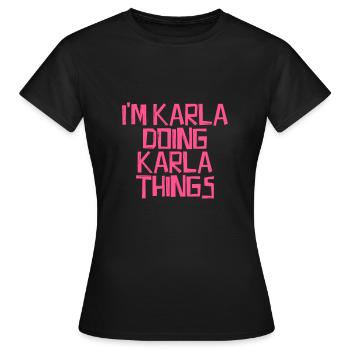 I'm Karla doing Karla things - Frauen T-Shirt - Schwarz - Vorne - AI Model Female 172 dark (172cm)