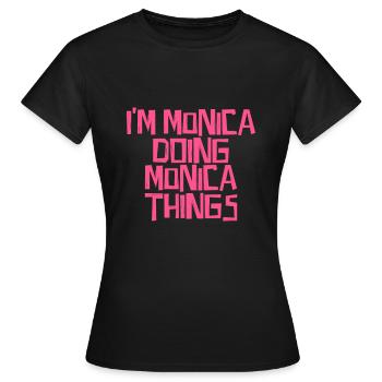 I'm Monica doing Monica things - Women's T-Shirt - black - Front - AI Model Female 172 dark (172cm)