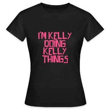 I'm Kelly doing Kelly things - Women's T-Shirt - black - Front - AI Model Female 172 dark (172cm)