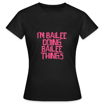Je suis Bailee en train de faire des choses Bailee - T-shirt Femme - noir - Devant - AI Model Female 172 dark (172cm)