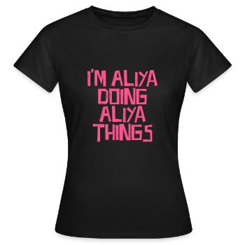 I'm Aliya doing Aliya things - Women's T-Shirt - black - Front - AI Model Female 172 dark (172cm)