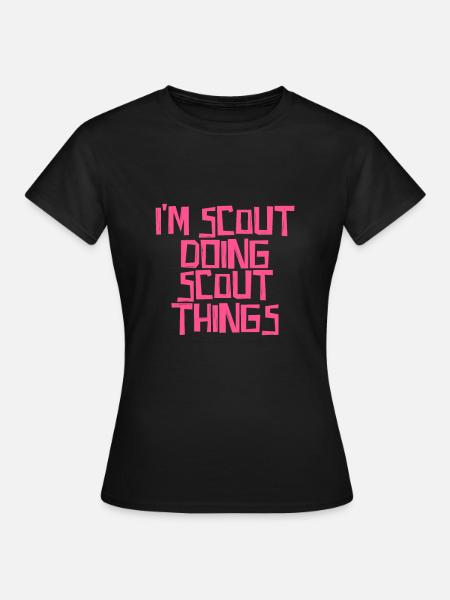 I'm Scout doing Scout things - Frauen T-Shirt - Schwarz