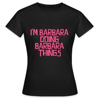 I'm Barbara doing Barbara things - Frauen T-Shirt - Schwarz - Vorne - AI Model Female 172 dark (172cm)