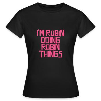 Je suis Robin en train de faire des choses Robin - T-shirt Femme - noir - Devant - AI Model Female 172 dark (172cm)