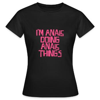 I'm Anais doing Anais things - Frauen T-Shirt - Schwarz - Vorne - AI Model Female 172 dark (172cm)