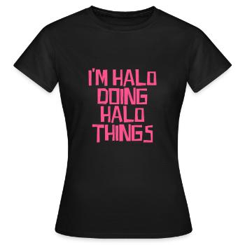 I'm Halo doing Halo things - Frauen T-Shirt - Schwarz - Vorne - AI Model Female 172 dark (172cm)