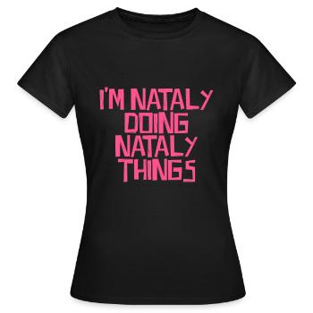I'm Nataly doing Nataly things - Women's T-Shirt - black - Front - AI Model Female 172 dark (172cm)