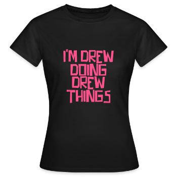 I'm Drew doing Drew things - Women's T-Shirt - black - Front - AI Model Female 172 dark (172cm)