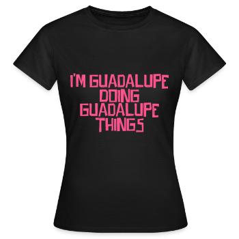 I'm Guadalupe doing Guadalupe things - Women's T-Shirt - black - Front - AI Model Female 172 dark (172cm)