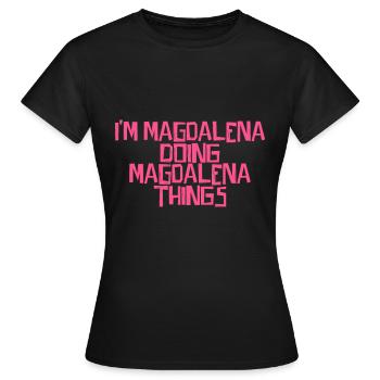I'm Magdalena doing Magdalena things - Women's T-Shirt - black - Front - AI Model Female 172 dark (172cm)