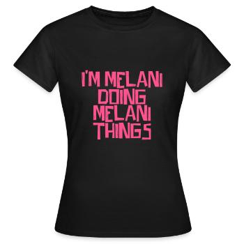 I'm Melani doing Melani things - Women's T-Shirt - black - Front - AI Model Female 172 dark (172cm)