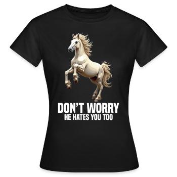 Horse Owner Don ́t worry he hates you too Haflinger - Women's T-Shirt - black - Front - AI Model Female 172 dark (172cm)