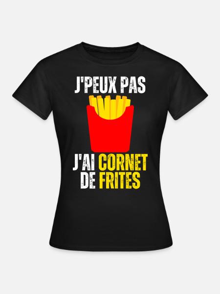 J'Peux Pas J'ai Cornet Frites Cadeau Humour Frite - T-shirt Femme - noir