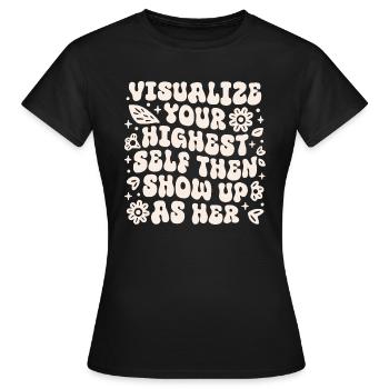 Visualisiere dein höchstes Selbst und zeige dich dann als sie - Frauen T-Shirt - Schwarz - Vorne - AI Model Female 172 dark (172cm)