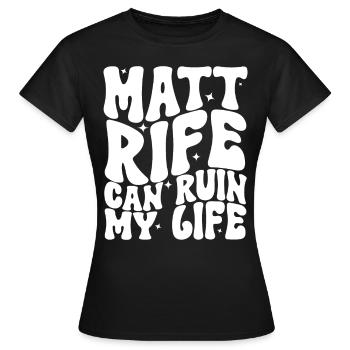 Matt Rife peut ruiner ma vie - T-shirt Femme - noir - Devant - AI Model Female 172 dark (172cm)