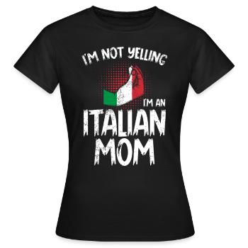 I don't scream, I'm an Italian mother - Women's T-Shirt - black - Front - AI Model Female 172 dark (172cm)