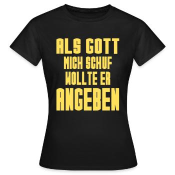 Gott Wollte Angeben Lustiger Spruch Sprüche Witzig - Frauen T-Shirt - Schwarz - Vorne - AI Model Female 172 dark (172cm)
