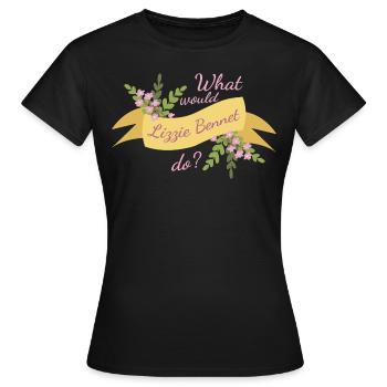 Was würde Lizzie Bennet tun? Ⅱ - Frauen T-Shirt - Schwarz - Vorne - AI Model Female 172 dark (172cm)
