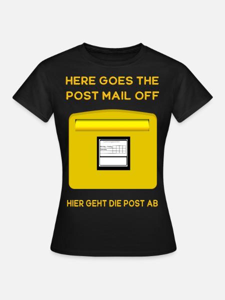 Here goes the post mail off. Hier geht die Post ab - Frauen T-Shirt - Schwarz