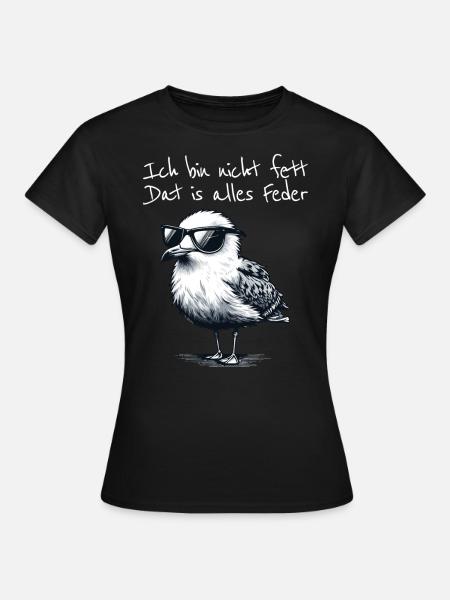 Ich bin nicht fett dat is alles Feder Möwe Spruch - Frauen T-Shirt - Schwarz