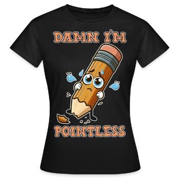 Damn I'm pointless - Women's T-Shirt - black - Front - AI Model Female 172 dark (172cm)