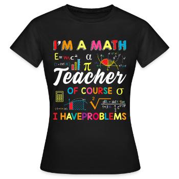 Lustig Mathematik Spruch Mathelehrer Mathesprüche - Frauen T-Shirt - Schwarz - Vorne - AI Model Female 172 dark (172cm)
