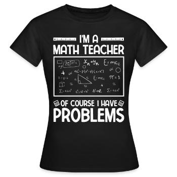Lustig Mathematik Spruch Mathelehrer Mathesprüche - Frauen T-Shirt - Schwarz - Vorne - AI Model Female 172 dark (172cm)