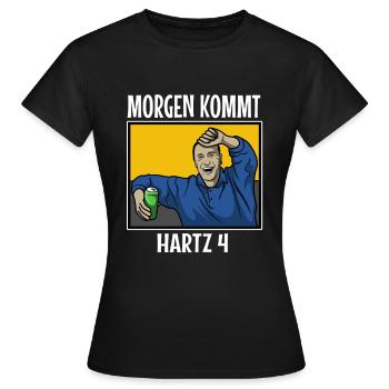 Arno Dübel - Morgen kommt Hartz 4 - Frauen T-Shirt - Schwarz - Vorne - AI Model Female 172 dark (172cm)