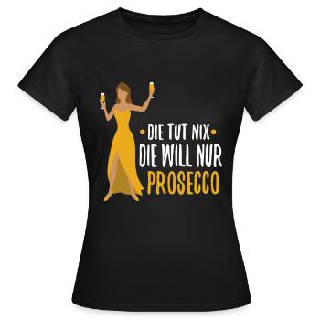 Die tut nix die will nur Prosecco - Frauen T-Shirt - Schwarz - Vorne - AI Model Female 172 dark (172cm)
