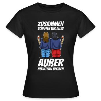 Zusammen schaffen wir alles außer nüchtern bleiben - Frauen T-Shirt - Schwarz - Vorne - AI Model Female 172 dark (172cm)