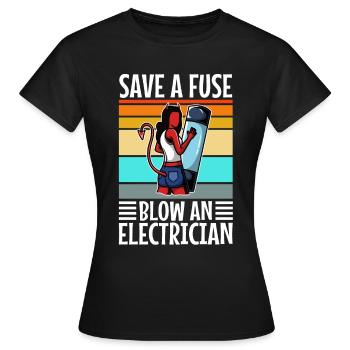 Save a Fuse Blow an Electrician - Women's T-Shirt - black - Front - AI Model Female 172 dark (172cm)