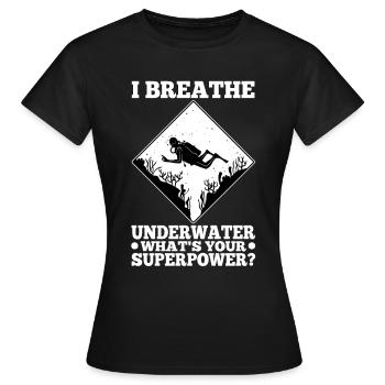 Ibreathe underwater what's your superpower - Frauen T-Shirt - Schwarz - Vorne - AI Model Female 172 dark (172cm)