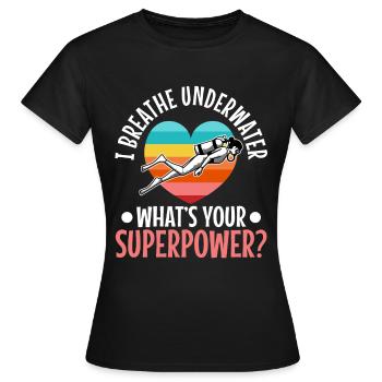 Ibreathe underwater what's your superpower - Women's T-Shirt - black - Front - AI Model Female 172 dark (172cm)