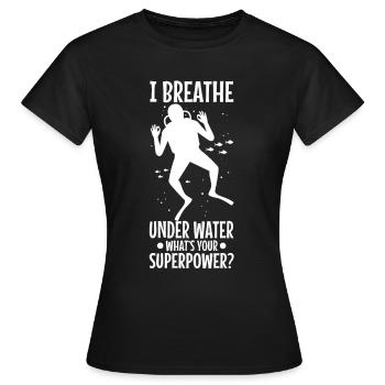 Ibreathe underwater, what's your superpower - Frauen T-Shirt - Schwarz - Vorne - AI Model Female 172 dark (172cm)