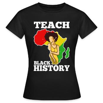 Teach Black History - Women's T-Shirt - black - Front - AI Model Female 172 dark (172cm)