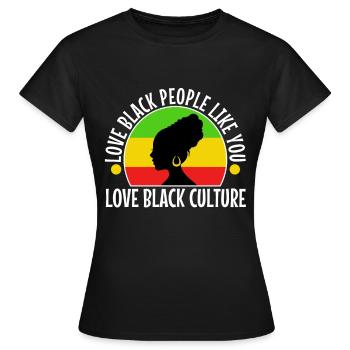 Love black people like you love black culture - Frauen T-Shirt - Schwarz - Vorne - AI Model Female 172 dark (172cm)