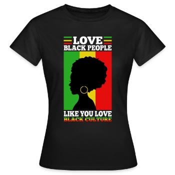 Love black people like you love black culture - Frauen T-Shirt - Schwarz - Vorne - AI Model Female 172 dark (172cm)
