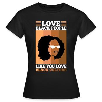 Love black people like you love black culture - Frauen T-Shirt - Schwarz - Vorne - AI Model Female 172 dark (172cm)