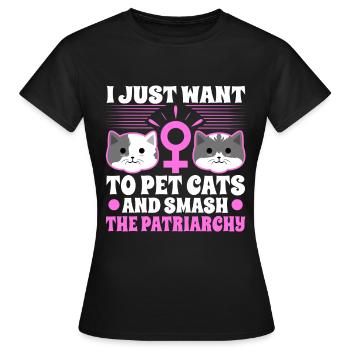 Je veux juste caresser les chats et briser le patriarcat - T-shirt Femme - noir - Devant - AI Model Female 172 dark (172cm)