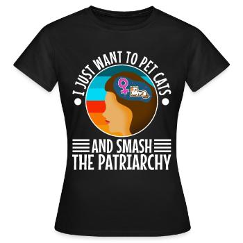 Je veux juste caresser les chats et briser le patriarcat - T-shirt Femme - noir - Devant - AI Model Female 172 dark (172cm)