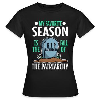 My favorite season is the fall of the patriarchy - Women's T-Shirt - black - Front - AI Model Female 172 dark (172cm)