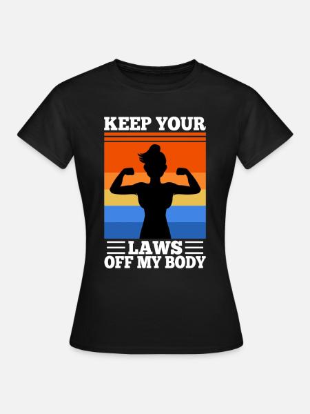 Keep your laws off my body - Women's T-Shirt - black