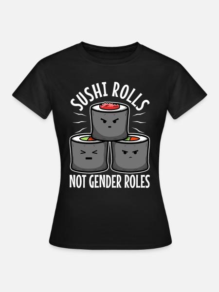 Sushi rolls not gender roles - Frauen T-Shirt - Schwarz