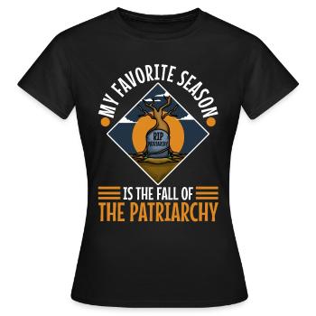 My favorite season is the fall of the patriarchy - Women's T-Shirt - black - Front - AI Model Female 172 dark (172cm)