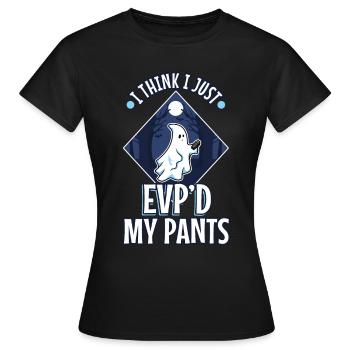 I Think I Just EVP'd My Pants - Frauen T-Shirt - Schwarz - Vorne - AI Model Female 172 dark (172cm)