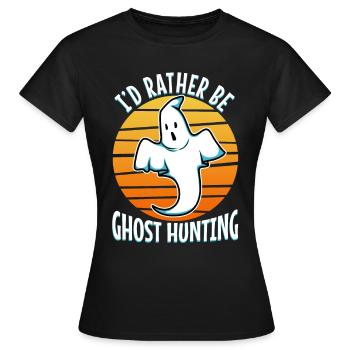 I'd Rather Be Ghost Hunting - Frauen T-Shirt - Schwarz - Vorne - AI Model Female 172 dark (172cm)
