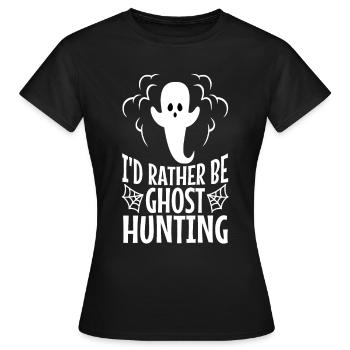 I'd Rather Be Ghost Hunting - Frauen T-Shirt - Schwarz - Vorne - AI Model Female 172 dark (172cm)
