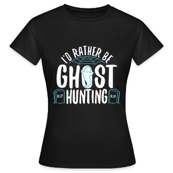I'd Rather Be Ghost Hunting - Frauen T-Shirt - Schwarz - Vorne - AI Model Female 172 dark (172cm)