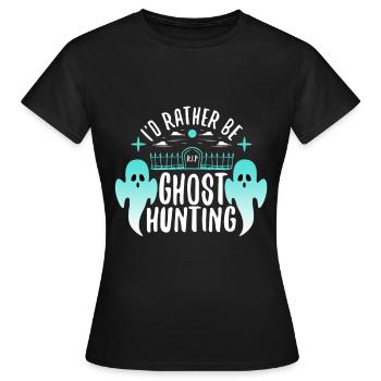 I'd Rather Be Ghost Hunting - Frauen T-Shirt - Schwarz - Vorne - AI Model Female 172 dark (172cm)